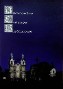 Archiopactwo Cystersów w Jędrzejowie - Felietony i reportaże - miniaturka - grafika 1