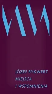 Miejsca i wspomnienia - Józef Rykwert - Książki o architekturze - miniaturka - grafika 1