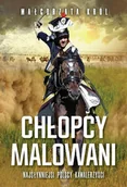 Biografie i autobiografie - Chłopcy malowani Najsłynniejsi polscy kawalerzyści Nowa - miniaturka - grafika 1