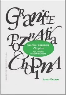 Granice poznania Chopina. Płeć, historia i gatunki muzyczne - Książki o muzyce - miniaturka - grafika 1