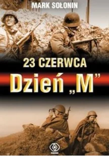 Rebis Mark Sołonin 23 czerwca. Dzień "M" - Historia świata - miniaturka - grafika 2