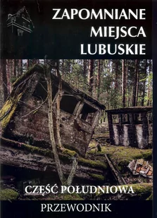 Wydawnictwo CM Zapomniane miejsca Lubuskie cz. poł. Przewodnik - dostawa od 3,89 PLN zbiorowa Praca - Przewodniki - miniaturka - grafika 1