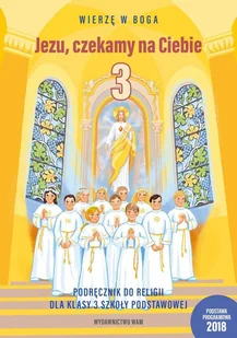 Religia. Jezu, czekamy na Ciebie. Podręcznik dla klasy 3 szkoły podstawowej - Podręczniki dla szkół podstawowych - miniaturka - grafika 1