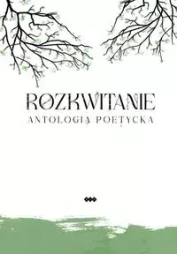Rozkwitanie - Kryściak H., Bober I., Stanisławowska M., Andrukiewicz E., Reggel J., Michałowska K., - Poezja - miniaturka - grafika 1