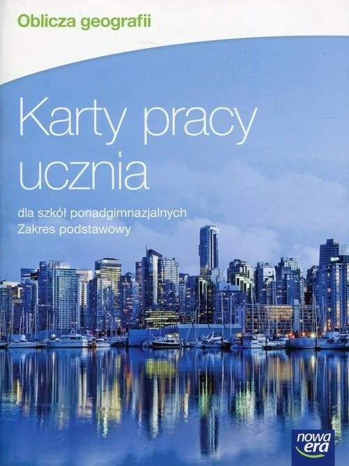 Nowa Era Oblicza geografii Karty pracy Zakres podstawowy. Klasa 1-3 Szkoły ponadgimnazjalne Geografia - Jadwiga Brożyńska, Małgorzata Kubik, Monika Nikołajew-