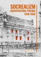 Książki o architekturze - Socrealizm. Architektura polska 1949-1956 - Krzysztof Stefański - miniaturka - grafika 1