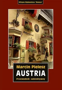 Austria Śladami Habsburgów Skarby I Tajemnice Dynastii Przewodnik Subiektywny Marcin Pielesz - Przewodniki - miniaturka - grafika 2