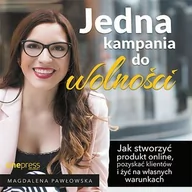 Audiobooki - biznes i ekonomia - Jedna kampania do wolności. Jak stworzyć produkt online, pozyskać klientów i żyć na własnych warunkach - miniaturka - grafika 1