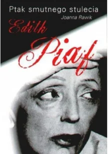Studio Emka Joanna Rawik Ptak smutnego stulecia Edith Piaf - Biografie i autobiografie - miniaturka - grafika 2