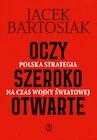 Publicystyka - Oczy szeroko otwarte. Polska strategia na czas wojny światowej - miniaturka - grafika 1