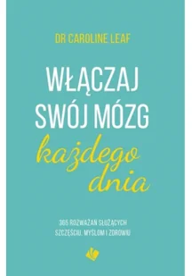 Szaron Włączaj swój mózg każdego dnia. 365 rozważań służących szczęściu, myślom i zdrowiu Caroline Leaf - Poradniki psychologiczne - miniaturka - grafika 2