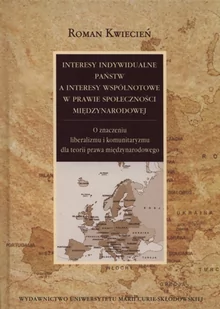 Kwiecień Roman Interesy indywidualne państw a interesy wspólnotowe w prawie społeczności międzynarodowej - mamy na stanie, wyślemy natychmiast - Polityka i politologia - miniaturka - grafika 1