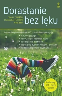GWP Gdańskie Wydawnictwo Psychologiczne Dorastanie bez lęku. Ćwiczenia oparte na terapii ACT i mindfulness Christopher McCurry - Poradniki psychologiczne - miniaturka - grafika 1