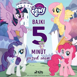 My Little Pony. Bajki 5-minut przed snem - Audiobooki dla dzieci i młodzieży - miniaturka - grafika 1