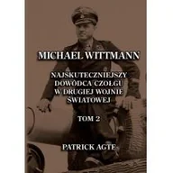 Militaria i wojskowość - Fundacja Historia PL Michael Wittmann. Najskuteczniejszy dowódca czołgu w drugiej wojnie światowej 2 - miniaturka - grafika 1