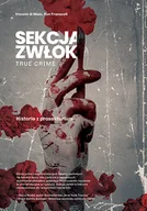 Felietony i reportaże - Sekcja zwłok. True crime - historie z prosektorium - miniaturka - grafika 1