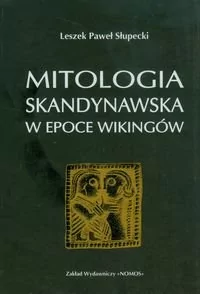 Nomos Leszek Paweł Słupecki Mitologia skandynawska w epoce Wikingów
