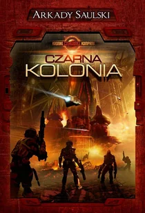 Kroniki Czerwonej Kompanii Czarna kolonia Arkady Saulski - Fantasy - miniaturka - grafika 1