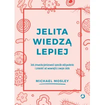 Jelita wiedzą lepiej. Jak zrewolucjonizować sposób odżywiania i zmienić od wewnątrz swoje ciało - Pozostałe książki - miniaturka - grafika 1