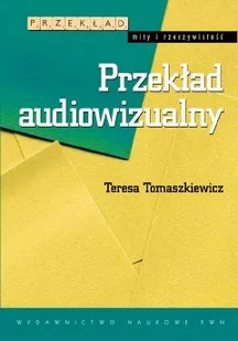Wydawnictwo Naukowe PWN Przekład audiowizualny - Teresa Tomaszkiewicz - Kulturoznawstwo i antropologia - miniaturka - grafika 1