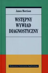 Wydawnictwo Uniwersytetu Jagiellońskiego Wstępny wywiad diagnostyczny - James Morrison - Podręczniki dla szkół wyższych - miniaturka - grafika 2