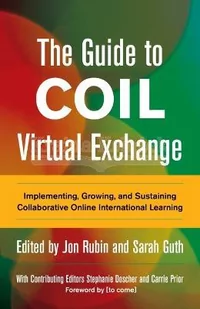 The Guide to Coil Virtual Exchange: Implementing, Growing, and Sustaining Collaborative Online International Learning - Pozostałe książki - miniaturka - grafika 1
