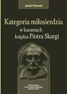 Pomoce naukowe - Kategoria miłosierdzia w kazaniach księdza... - Jacek Kwosek - miniaturka - grafika 1