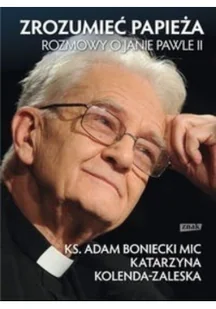 Zrozumieć papieża Rozmowy o Janie Pawle II - Pamiętniki, dzienniki, listy - miniaturka - grafika 2
