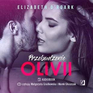 Przebudzenie Olivii Elizabeth O'Roark - Audiobooki - romanse - miniaturka - grafika 1
