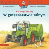 Pozostałe książki - Mądra Mysz. Maszyny i pojazdy. W gospodarstwie rolnym - miniaturka - grafika 1