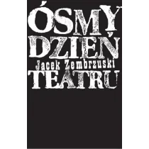 Ósmy dzień Teatru - Jacek Zembrzuski - Książki o kulturze i sztuce - miniaturka - grafika 1