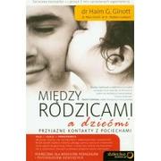 Poradniki psychologiczne - Kanclerz Anna, Ginott Dr. Haim G, Ginott Alice, Go Między rodzicami a dziećmi. Przyjazne kontakty z pociechami - miniaturka - grafika 1