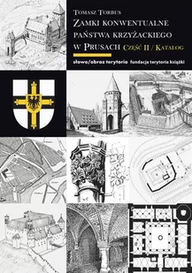 Zamki konwentualne państwa krzyżackiego w Prusach Część II - Albumy - architektura - miniaturka - grafika 1