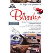 Militaria i wojskowość - Blender Od planowania modelowania oraz teksturowania do animacji i renderingu Praktyczne projekty + DVD Używana - miniaturka - grafika 1