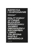 Szpryca i chipowanie Polityczny wymiar ruchów sprzeciwu wobec obowiązku szczepień i sieci telefonii piątej generacji - Przemysław Witkowski - Filozofia i socjologia - miniaturka - grafika 1