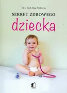 Książki medyczne - Sekret zdrowego dziecka - Anna Wójtowicz - miniaturka - grafika 1