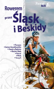 Pascal Rowerem przez Śląsk i Beskidy. Pascal Bajk - MACIEJ SORDYL - Przewodniki - miniaturka - grafika 1