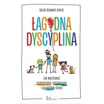 Łagodna dyscyplina Jak wychować samodzielne, empatyczne i szczęśliwe dzieci - Rozwój osobisty - miniaturka - grafika 1