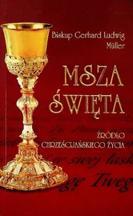 Msza Święta źródło chrześcijańskiego życia - Religia i religioznawstwo - miniaturka - grafika 1