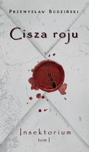 Cisza roju - Insektorium tom 1. Przemysław Budziński - Horror, fantastyka grozy - miniaturka - grafika 1