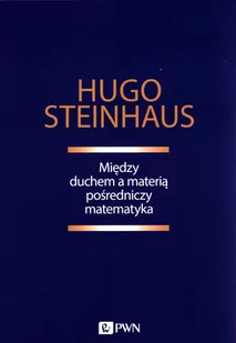 Między duchem a materią pośredniczy matematyka - Matematyka - miniaturka - grafika 1