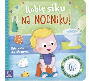 Robię Siku Na Nocniku Książeczka Dla Chłopczyka Grażyna Wasilewicz - Powieści i opowiadania - miniaturka - grafika 2
