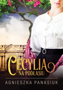 Na Podlasiu. Cecylia - Literatura obyczajowa - miniaturka - grafika 4