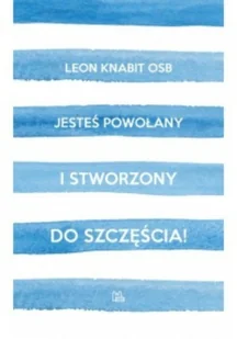 Tyniec Jesteś powołany i stworzony do szczęścia! Leon Knabit OSB - Religia i religioznawstwo - miniaturka - grafika 1