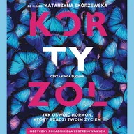 Audiobooki - poradniki - Kortyzol. Jak oswoić hormon, który rządzi twoim życiem Katarzyna Skórzewska - miniaturka - grafika 1