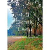 Poezja - Na skraju lasu. W samym środku wirujących ciał - miniaturka - grafika 1