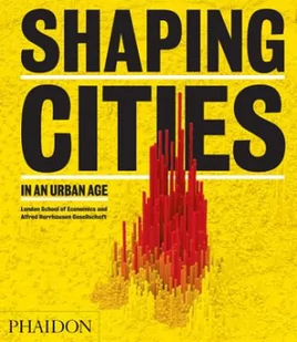 Philipp Rode; Ricky Burdett Shaping Cities in an Urban Age - Albumy obcojęzyczne - miniaturka - grafika 2