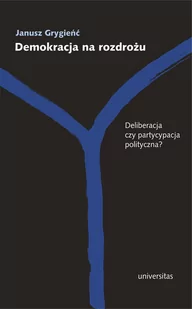 TOWARZYSTWO AUTORÓW I WYDAWCÓW PRAC NAUKOWYCH UNIV DEMOKRACJA NA ROZDROŻU DELIBERACJA CZY PARTYCYPACJ - Polityka i politologia - miniaturka - grafika 1