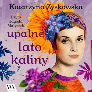 Upalne lato Kaliny Katarzyna Zyskowska - Audiobooki - literatura popularnonaukowa - miniaturka - grafika 1