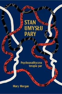 Stan umysłu pary Mary Morgan - Psychologia Stan umysłu pary Mary Morgan - Psychologia - miniaturka - grafika 2